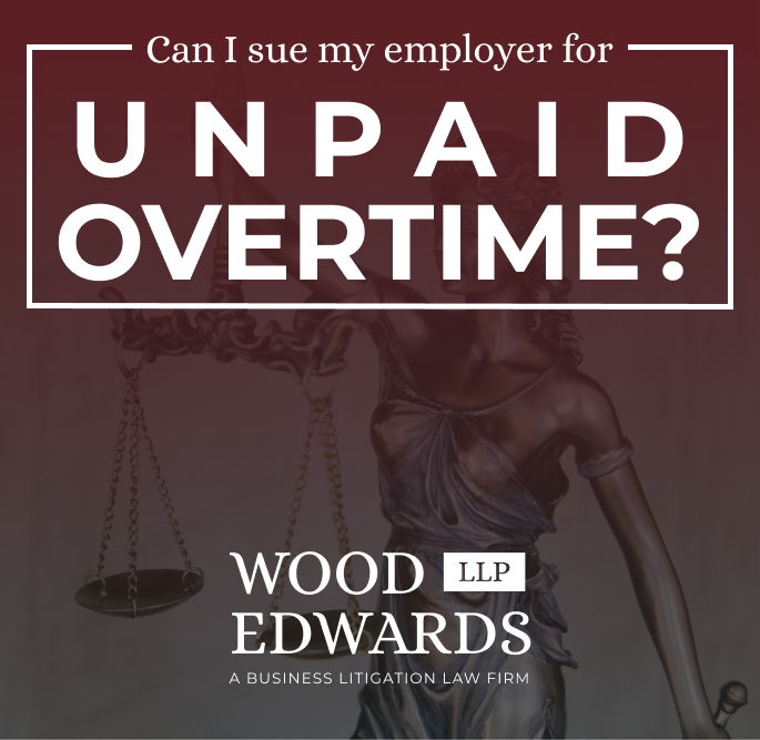 Can I Sue My Texas Employer for Not Paying Me Overtime? Wood Edwards, LLP